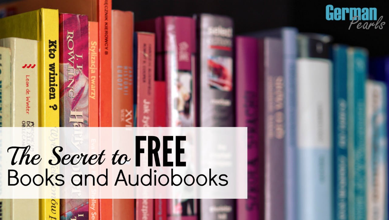 Unlimited Free Ebooks and Audiobooks - German Pearls