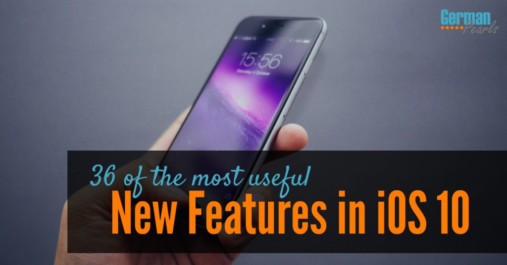 36 Of The Best New Features In IOS 10 - German Pearls