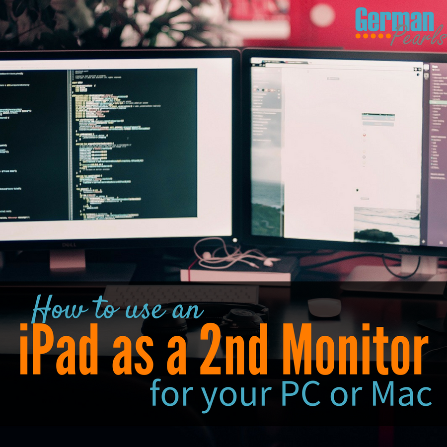 Use an iPad as a Second Monitor to Increase Productivity - German Pearls